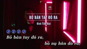 Bỏ Bàn Tay Đó Ra – Đinh Tiến Đạt