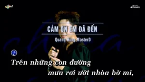Cảm Ơn Em Đã Đến – Quang Hùng MasterD