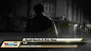 Cay – Jimmii Nguyễn & Khắc Hưng
