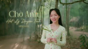 Chờ Anh Hát Lý Duyên Tình – Hiền Ngân