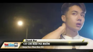 Có Chi Đâu Mà Buồn – Thành Đạt