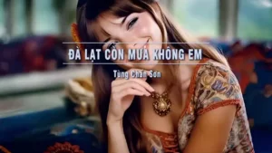 Đà Lạt Còn Mưa Không Em – Tùng Chấn Sơn