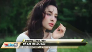 Đã Sai Từ Lúc Đầu – Phương Trinh Jolie