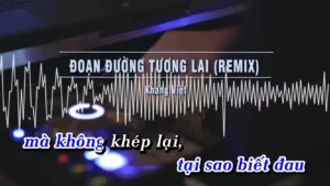 Đoạn Đường Tương Lai (Remix) – Khang Việt