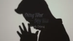 Đừng Như Vậy Mà – Đình Dũng