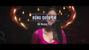 Đừng Quên Em – Hồ Hoàng Yến
