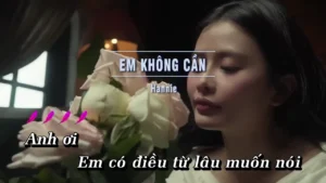 Em Không Cần – Hannie