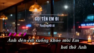 Gọi Tên Em Đi – YousingHD AI