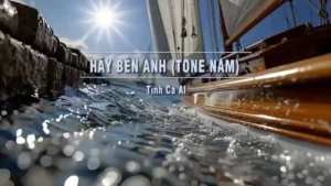 Hãy Bên Anh (Tone Nam) – Tình Ca AI