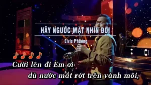 Hãy Ngước Mặt Nhìn Đời – Elvis Phương