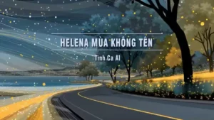 Helena Mùa Không Tên – Tình Ca AI