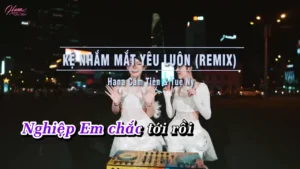 Kệ Nhắm Mắt Yêu Luôn (Remix) – Hana Cẩm Tiên & Tuệ Ny