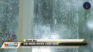 Khi Nhân Duyên Chưa Định – Thành Đạt