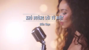 Khó Buông Lời Từ Biệt – HIền Thục