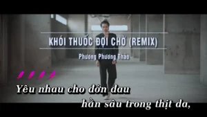 Khói Thuốc Đợi Chờ (Remix) – Phương Phương Thảo