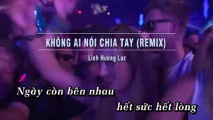 Không Ai Nói Chia Tay (Remix) – Linh Hương Luz