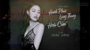 Liên Khúc Hạnh Phúc Lang Thang & Hoài Cảm – Trần Hằng