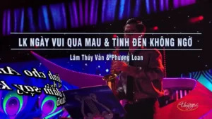 Liên Khúc Ngày Vui Qua Mau & Tình Đến Không Ngờ – Lâm Thúy Vân & Phương Loan
