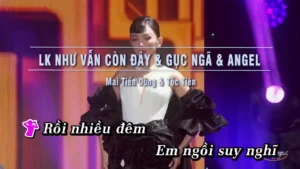 Liên Khúc Như Vẫn Còn Đây & Gục Ngã & Angel – Mai Tiến Dũng & Tóc Tiên