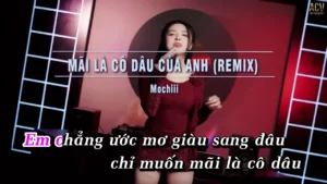 Mãi Là Cô Dâu Của Anh (Remix) – Mochiii
