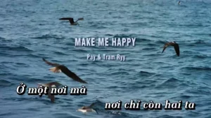 Make Me Happy – Pay & Trâm Ryy