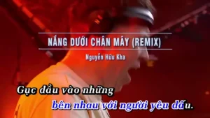 Nắng Dưới Chân Mây (Remix) – Nguyễn Hữu Kha