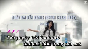Ngày Em Đến Remix (Cheri Cheri Lady) – Jee Trần