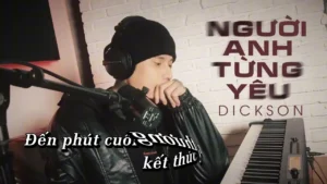Người Anh Từng Yêu – Dickson