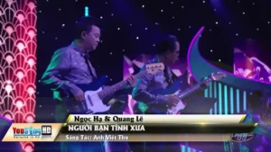 Người Bạn Tình Xưa – Ngọc Hạ & Quang Lê