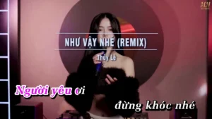 Như Vậy Nhé (Remix) – Thủy Lê