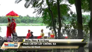 Phải Chi Em Lấy Chồng Xa – Diễm Thùy & Lê Sang