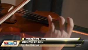 Quen Với Cô Đơn – Nguyễn Hồng Nhung