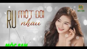 Ru Một Đời Nhau – Mộc San