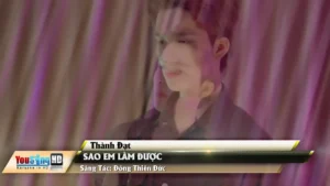 Sao Em Làm Được – Thành Đạt