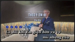 Theo Ý Em Đi – Chu Bin