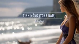 Tình Nồng (Tone Nam) – Tình Ca AI