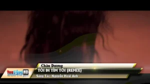 Tôi Đi Tìm Tôi (Remix) – Châu Dương