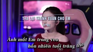 Trả Lại Thanh Xuân Cho Em – Út Nhị