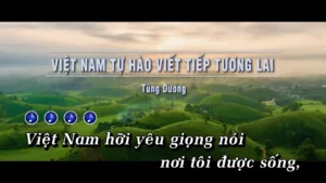 Việt Nam Tự Hào Tiếp Bước Tương Lai – Tùng Dương