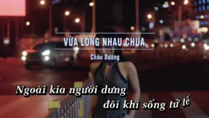 Vừa Lòng Nhau Chưa – Châu Dương