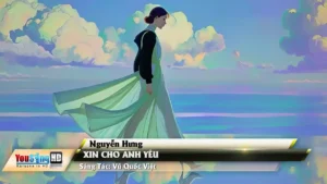 Xin Cho Anh Yêu – Nguyễn Hưng