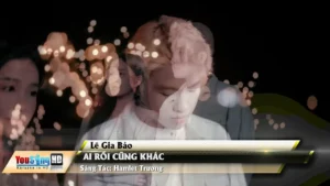 Ai Rồi Cũng Khác – Lê Gia Bảo