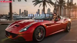 Anh Đến Rồi Đi (Remix Tone Nữ) – Tình Ca AI