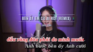 Bên Ấy Em Có Ai Rồi (Remix) – Jee Trần