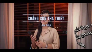 Chẳng Còn Tha Thiết – Jee Trần