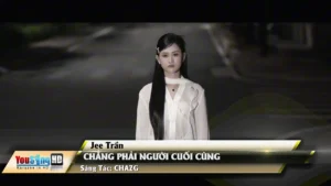 Chẳng Phải Người Cuối Cùng – Jee Trần