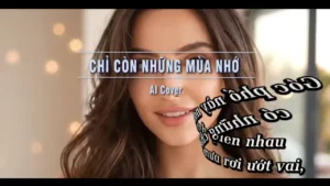 Chỉ Còn Những Mùa Nhớ (Tone Nữ) – AI Cover