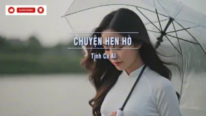 Chuyện Hẹn Hò (Tone Nữ) – Tình Ca AI