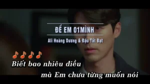 Để Em 01Mình – Ali Hoàng Dương & Đậu Tất Đạt