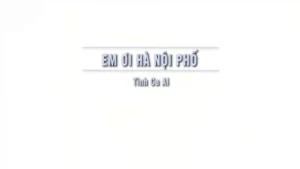 Em Ơi Hà Nội Phố (Tone Nữ) – Tình Ca AI